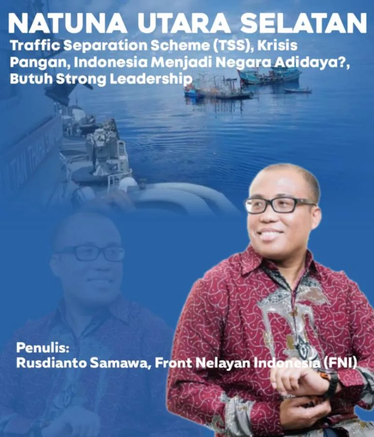 Natuna Utara Selatan : Traffic Separation Scheme (TSS), Krisis Pangan, Indonesia Menjadi Negara Adidaya? Butuh Strong Leadership