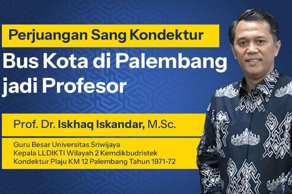 Kisah Inspiratif Prof Iskhaq Iskandar, Dari Kondektur Bus Jadi Guru Besar Universitas Sriwijaya
