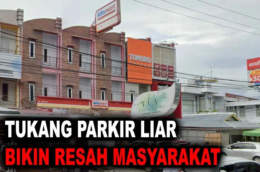 Siapa Oknum Dibalik Munculnya Jukir Ilegal di Bengkulu, Kebal Hukum?