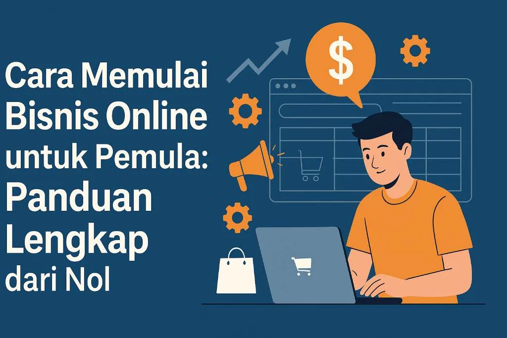 Cara Memulai Bisnis Online untuk Pemula: Panduan Lengkap dari Nol