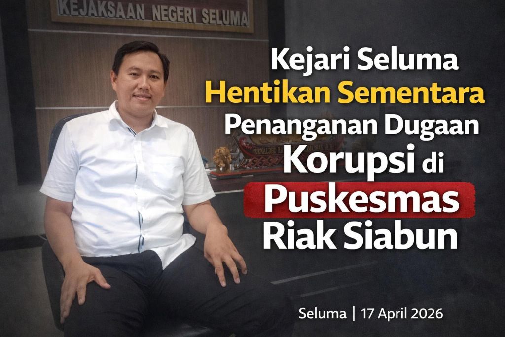 Kejari Seluma Hentikan Penyelidikan Dugaan Korupsi Puskesmas Riak Siabun