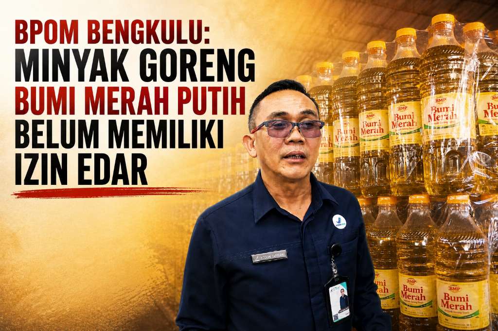 BPOM Bengkulu, Minyak Goreng Bumi Merah Putih Belum Memiliki Izin Edar