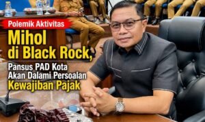 Polemik Aktivitas Mihol di Black Rock, Pansus PAD Kota Akan Dalami Persoalan Kewajiban Pajak