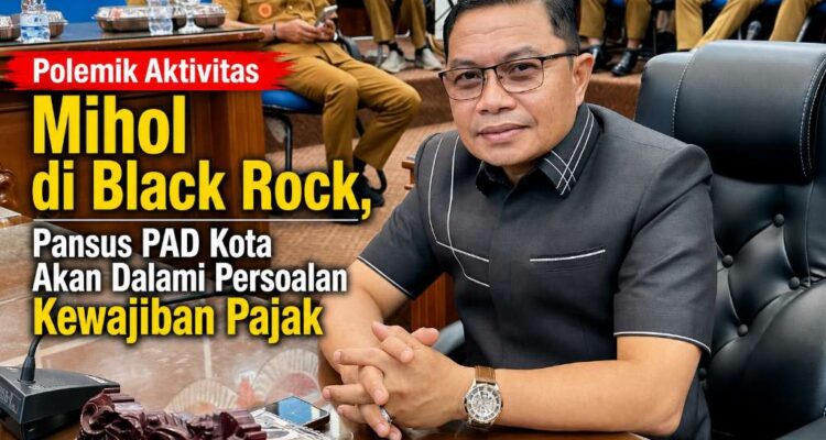 Polemik Aktivitas Mihol di Black Rock, Pansus PAD Kota Akan Dalami Persoalan Kewajiban Pajak