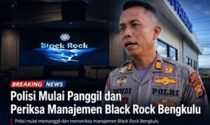 Polisi Mulai Panggil dan Periksa Manajemen Black Rock Bengkulu