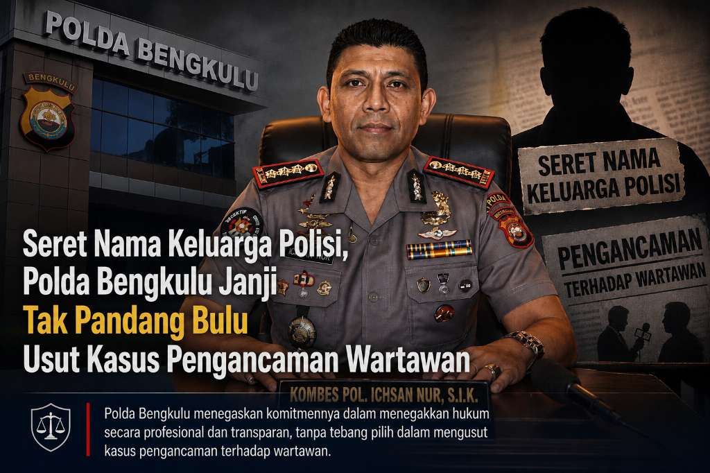 Seret Nama Keluarga Polisi, Polda Bengkulu Janji Tak Pandang Bulu Usut Kasus Pengancaman Wartawan