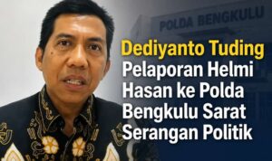Dediyanto Tuding Pelaporan Helmi Hasan ke Polda Bengkulu Sarat Serangan Politik