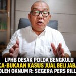 LPHB Desak Polda Bengkulu Buka-bukaan Kasus Jual Beli Jabatan Oleh Oknum 'R': Segera Pers Rillis!