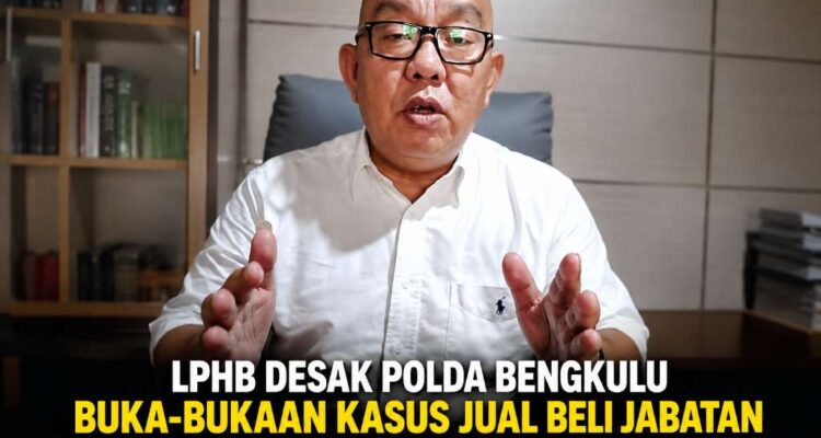 LPHB Desak Polda Bengkulu Buka-bukaan Kasus Jual Beli Jabatan Oleh Oknum 'R': Segera Pers Rillis!