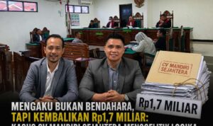 Mengaku Bukan Bendahara, Tapi Kembalikan Rp1,7 Miliar, Kasus CV Mandiri Sejahtera Menggelitik Logika Mengaku Bukan Bendahara, Tapi Kembalikan Rp1,7 Miliar, Kasus CV Mandiri Sejahtera Menggelitik Logika