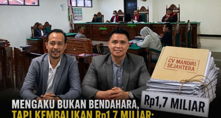 Mengaku Bukan Bendahara, Tapi Kembalikan Rp1,7 Miliar, Kasus CV Mandiri Sejahtera Menggelitik Logika Mengaku Bukan Bendahara, Tapi Kembalikan Rp1,7 Miliar, Kasus CV Mandiri Sejahtera Menggelitik Logika