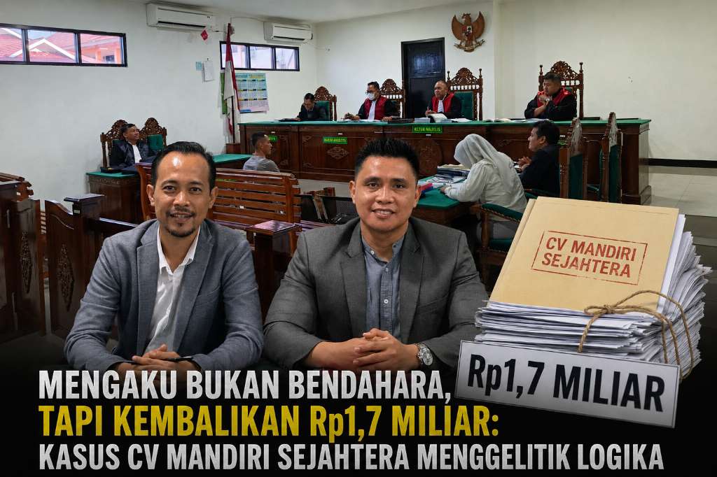 Mengaku Bukan Bendahara, Tapi Kembalikan Rp1,7 Miliar, Kasus CV Mandiri Sejahtera Menggelitik Logika
