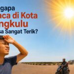 Mengapa Cuaca di Bengkulu Terasa Sangat Terik Akhir-akhir Ini Mengapa Cuaca di Bengkulu Terasa Sangat Terik Akhir-akhir Ini