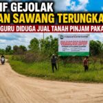 Motif Gejolak Lahan Sawang Terungkap, Oknum Guru Diduga Jual Tanah Pinjam Pakai Motif Gejolak Lahan Sawang Terungkap, Oknum Guru Diduga Jual Tanah Pinjam Pakai