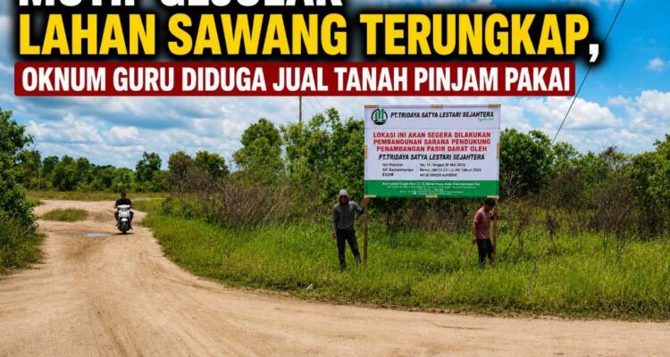 Motif Gejolak Lahan Sawang Terungkap, Oknum Guru Diduga Jual Tanah Pinjam Pakai Motif Gejolak Lahan Sawang Terungkap, Oknum Guru Diduga Jual Tanah Pinjam Pakai