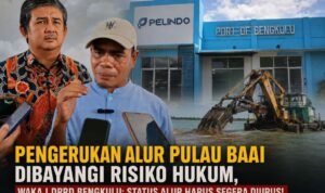 Pengerukan Alur Pulau Baai Dibayangi Risiko Hukum, Waka I DPRD Bengkulu: Status Alur Harus Segera Diurus!