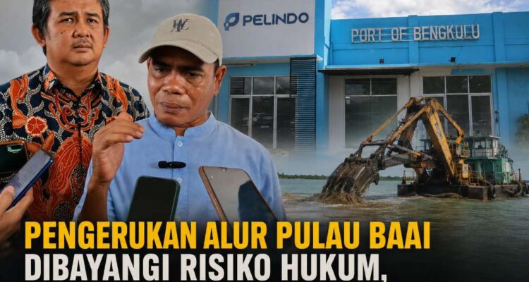 Pengerukan Alur Pulau Baai Dibayangi Risiko Hukum, Waka I DPRD Bengkulu: Status Alur Harus Segera Diurus!
