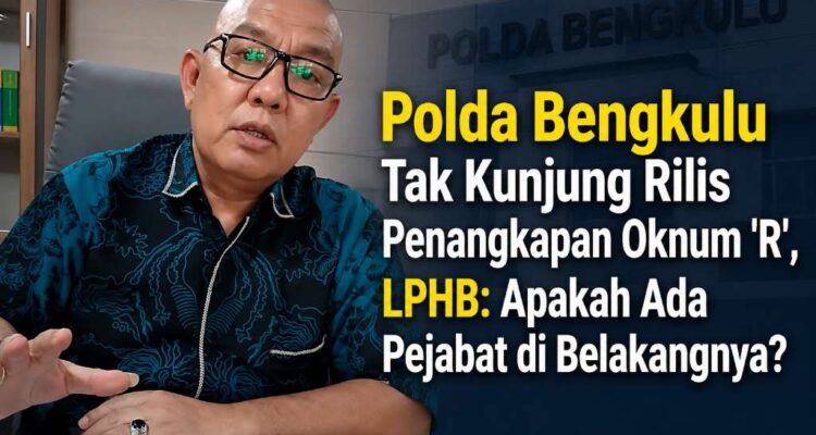 Polda Bengkulu Tak Kunjung Rilis Penangkapan Oknum R, LPHB: Apakah Ada Pejabat di Belakangnya?