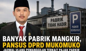 Banyak Pabrik Mangkir, Pansus DPRD Mukomuko Jadwal Ulang Pemanggilan Terkait Pajak Parkir Banyak Pabrik Mangkir, Pansus DPRD Mukomuko Jadwal Ulang Pemanggilan Terkait Pajak Parkir