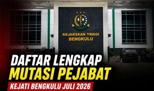 Daftar Lengkap Mutasi Pejabat Kejati Bengkulu Juli 2026 Daftar Lengkap Mutasi Pejabat Kejati Bengkulu Juli 2026