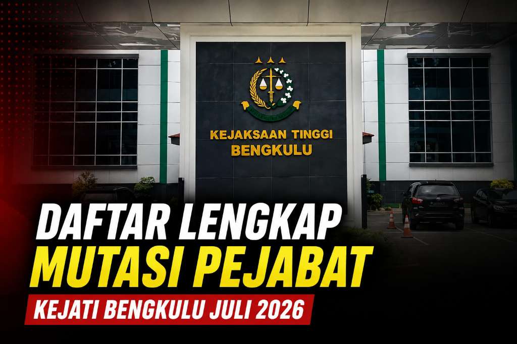 Daftar Lengkap Mutasi Pejabat Kejati Bengkulu Juli 2026