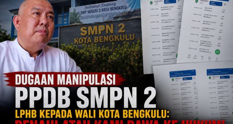 Dugaan Manipulasi PPDB SMPN 2, LPHB Kepada Wali Kota Bengkulu, Benahi atau Kami Bawa ke Hukum Dugaan Manipulasi PPDB SMPN 2, LPHB Kepada Wali Kota Bengkulu: Benahi atau Kami Bawa ke Hukum!