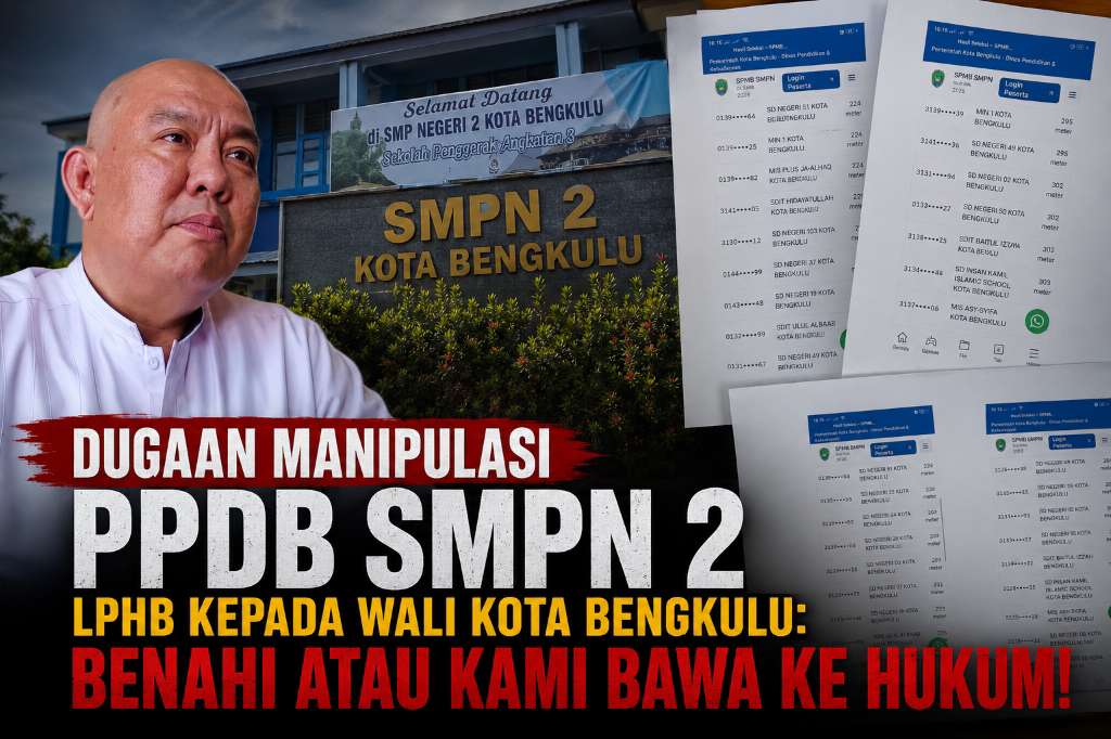 Dugaan Manipulasi PPDB SMPN 2, LPHB Kepada Wali Kota Bengkulu: Benahi atau Kami Bawa ke Hukum!