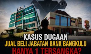 Kasus Dugaan Jual Beli Jabatan Bank Bengkulu Hanya Satu Tersangka