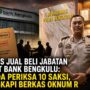 Kasus Jual Beli Jabatan Dirut Bank Bengkulu Polda Periksa 10 Saksi, Lengkapi Berkas Oknum R