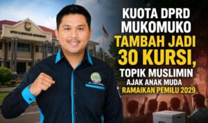 Kuota DPRD Mukomuko Tambah Jadi 30 Kursi, Topik Muslimin Ajak Anak Muda Ramaikan Pemilu 2029 Kuota DPRD Mukomuko Tambah Jadi 30 Kursi, Topik Muslimin Ajak Anak Muda Ramaikan Pemilu 2029