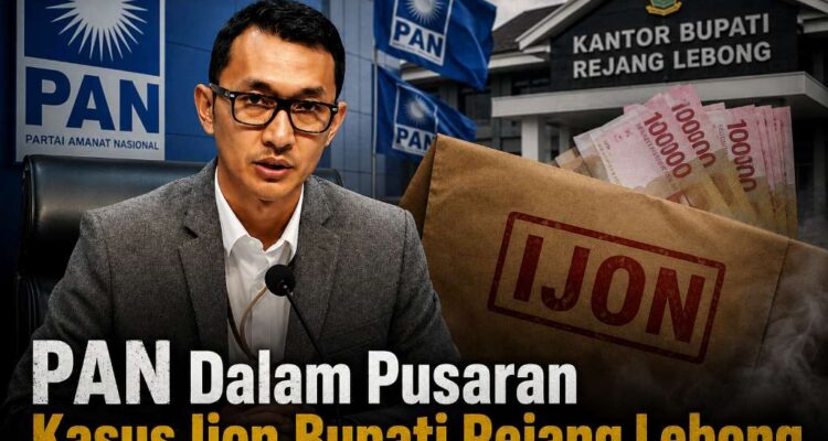 PAN Dalam Pusaran Kasus Ijon Bupati Rejang Lebong PAN Dalam Pusaran Kasus Ijon Bupati Rejang Lebong