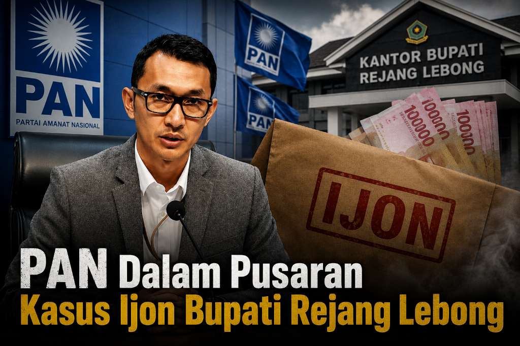 PAN Dalam Pusaran Kasus Ijon Bupati Rejang Lebong
