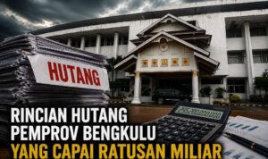 Rincian Hutang Pemprov Bengkulu Yang Capai Ratusan Miliar Rincian Hutang Pemprov Bengkulu Yang Capai Ratusan Miliar
