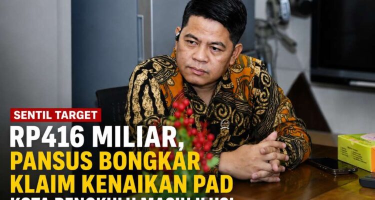 Sentil Target Rp416 Miliar, Pansus Bongkar Klaim Kenaikan PAD Kota Bengkulu Masih Ilusi Sentil Target Rp416 Miliar, Pansus Bongkar Klaim Kenaikan PAD Kota Bengkulu Masih Ilusi