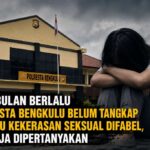 Tiga Bulan Berlalu Polresta Bengkulu Belum Tangkap Pelaku Kekerasan Seksual Difabel, Kinerja Dipertanyakan Tiga Bulan Berlalu Polresta Bengkulu Belum Tangkap Pelaku Kekerasan Seksual Difabel, Kinerja Dipertanyakan