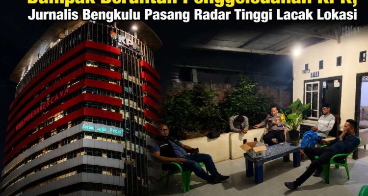 Dampak Beruntun Penggeledahan KPK, Jurnalis Bengkulu Pasang Radar Tinggi Lacak Lokasi