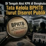 Di Tengah Aksi KPK di Bengkulu, Tata Kelola BPHTB Turut Disorot Publik