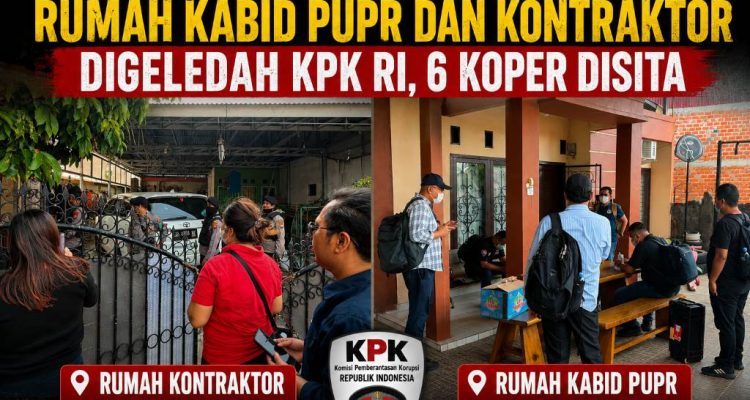 Hari Ini Giliran Rumah Kabid PUPR dan Kontraktor Digeledah KPK RI, 6 Koper Disita