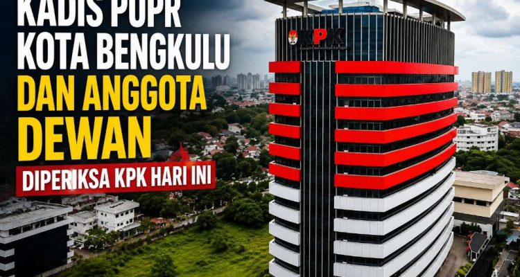 Kadis PUPR Kota Bengkulu dan Anggota Dewan Diperiksa KPK Hari Ini Kadis PUPR Kota Bengkulu dan Anggota Dewan Diperiksa KPK Hari Ini