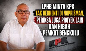 LPHB Minta KPK Tak Berhenti di Noprisman, Periksa Juga Proyek Lain Termasuk Hibah Pemkot Bengkulu LPHB Minta KPK Tak Berhenti di Noprisman, Periksa Juga Proyek Lain Termasuk Hibah Pemkot Bengkulu