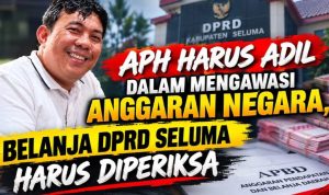 Belanja DPRD Seluma Disorot, APH Diminta Telusuri Secara Menyeluruh