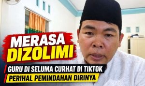 Merasa Dizolimi Guru SDN 82 Seluma Curhat di TikTok Pertanyakan Pergantian Dirinya Merasa Dizolimi Guru SDN 82 Seluma Curhat di TikTok Pertanyakan Pergantian Dirinya