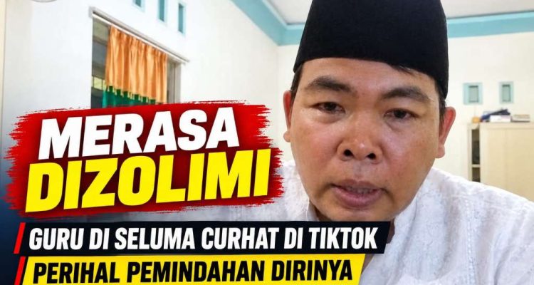 Merasa Dizolimi Guru SDN 82 Seluma Curhat di TikTok Pertanyakan Pergantian Dirinya