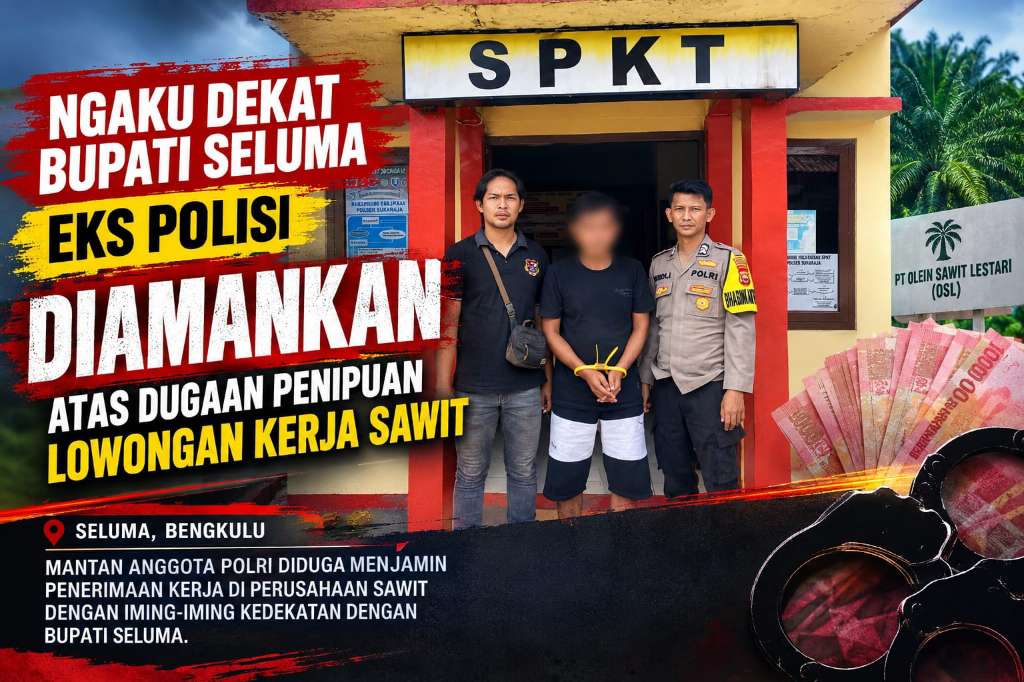 Ngaku Dekat Dengan Bupati Seluma, Ex Polisi Diamankan Dugaan Penipuan Lowongan Kerja PT Olien