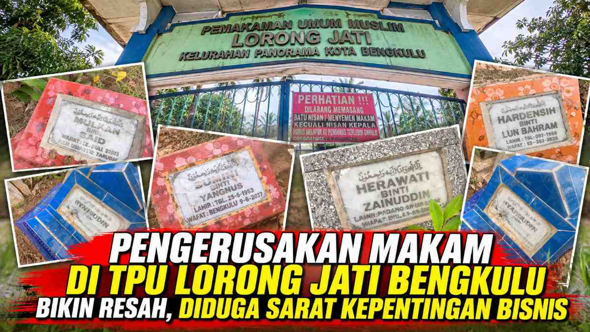 Pengerusakan Makam di TPU Lorong Jati Bengkulu Bikin Resah, Diduga Sarat Kepentingan Bisnis Pengerusakan Makam di TPU Lorong Jati Bengkulu Bikin Resah, Diduga Sarat Kepentingan Bisnis