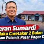 Peran Sumardi Selaku Caretaker 2 Bulan Dalam Polemik Pasar Pagar Dewa