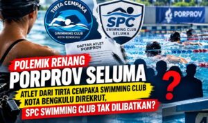 Polemik Renang Porprov Seluma, Atlet Luar Daerah Direkrut dan Klub Lokal Tak Dilibatkan Polemik Renang Porprov Seluma, Atlet Luar Daerah Direkrut dan Klub Lokal Tak Dilibatkan