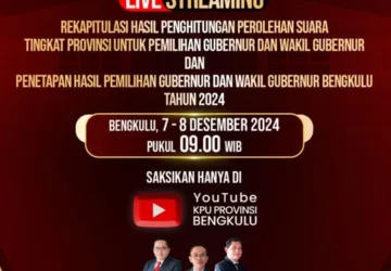 Jangan Lewatkan Live Steaming Rekapitulasi Penghitungan Suara Pilgub 2024 Bengkulu