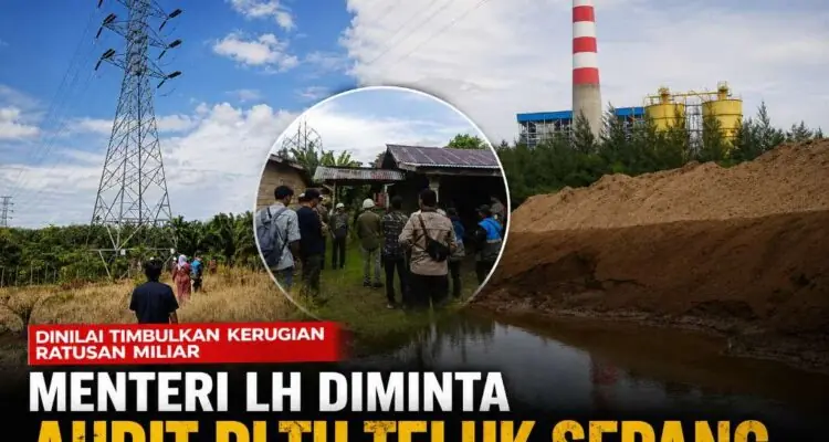 Dinilai Timbulkan Kerugian Ratusan Miliar, Menteri LH Diminta Audit PLTU Teluk Sepang