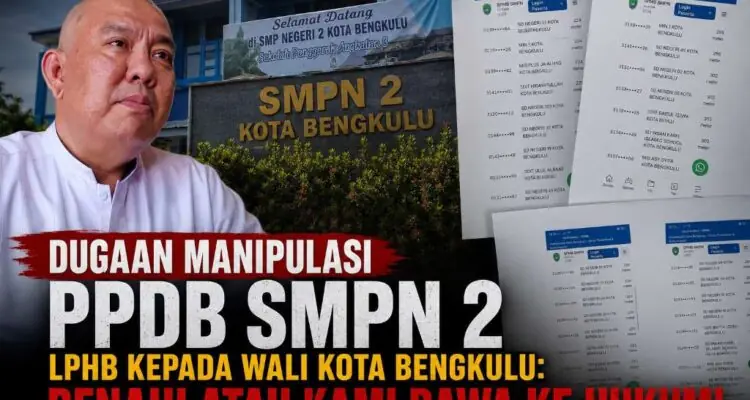 Dugaan Manipulasi PPDB SMPN 2, LPHB Kepada Wali Kota Bengkulu: Benahi atau Kami Bawa ke Hukum!